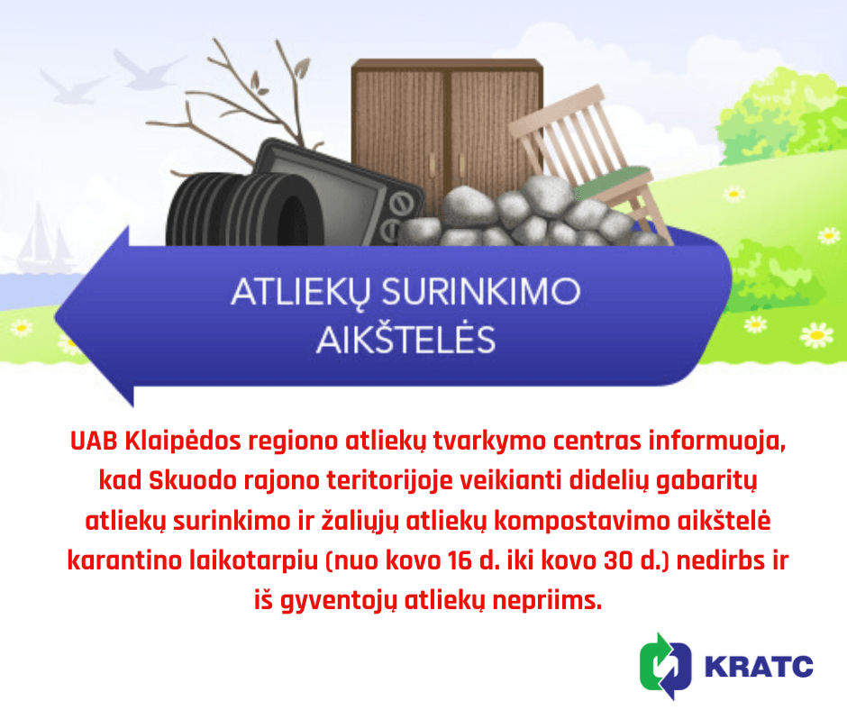 Skuodo rajono teritorijoje veikianti didelių gabaritų atliekų surinkimo ir žaliųjų atliekų kompostavimo aikštelė karantino laikotarpiu nedirbs