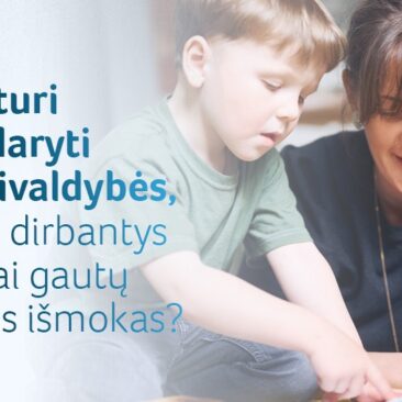 Ką būtinai turi padaryti savivaldybės, kad dirbantys tėvai gautų ligos išmokas už vaikų priežiūrą?