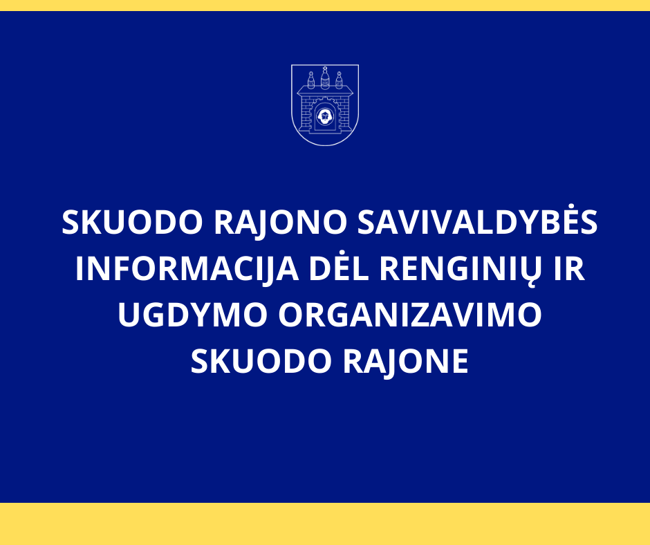 Svarbūs pasikeitimai dėl renginių ir ugdymo organizavimo Skuodo rajone