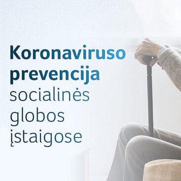 Koronaviruso prevencija ir kontrolė socialinės globos įstaigose: kaip elgtis, kad būtų išvengta užsikrėtimų, o kaip – jau susirgus
