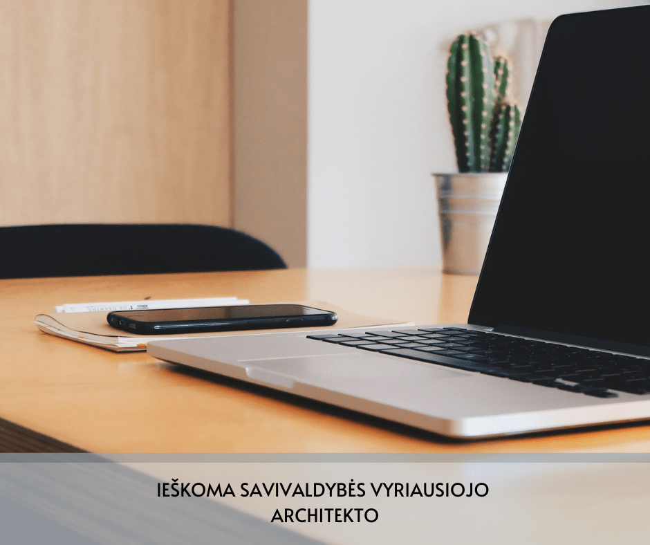 Skelbiamas konkursas į Vietinio ūkio ir investicijų skyriaus vyriausiojo specialisto (savivaldybės vyriausiojo architekto) pareigas