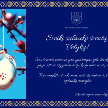 Skuodo rajono savivaldybės vadovų sveikinimas šventų Velykų proga!