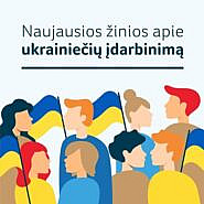 Naujausios žinios apie ukrainiečių įdarbinimą