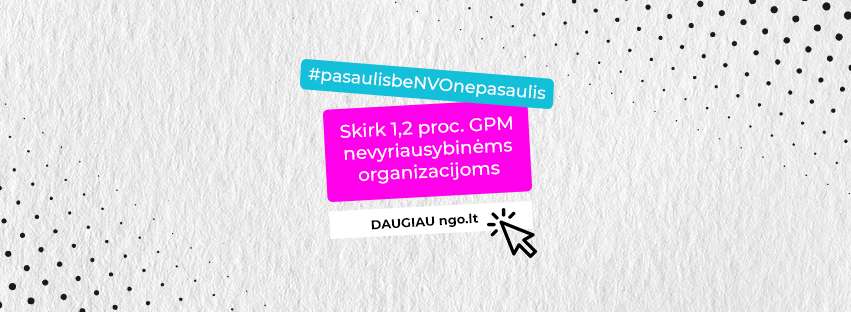 Prisidėkite prie pilietinės visuomenės stiprinimo – iki gegužės 2 d. skirkite 1,2% GPM nevyriausybiniam sektoriui