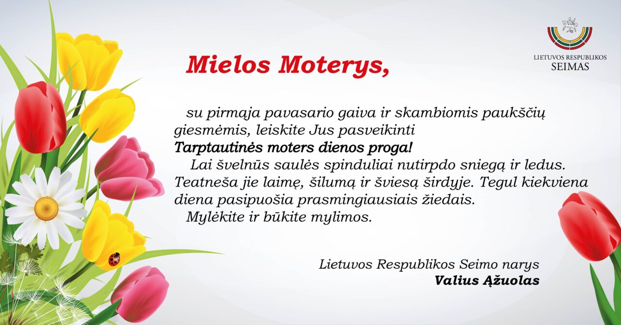 Seimo narys Valius Ąžuolas sveikina su Tarptautine moters diena!